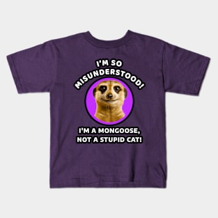 🌍 Misunderstood Meerkat, Mongoose, Stupid Cat Kids T-Shirt